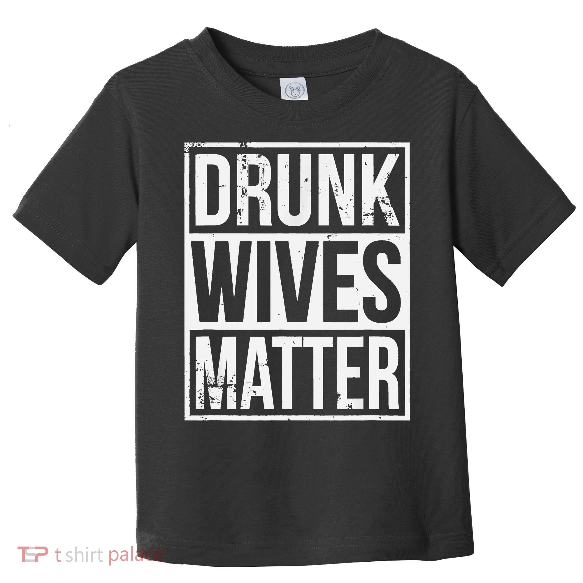 Drunk Wives Matter Funny Drinking Gift Toddler T-Shirt