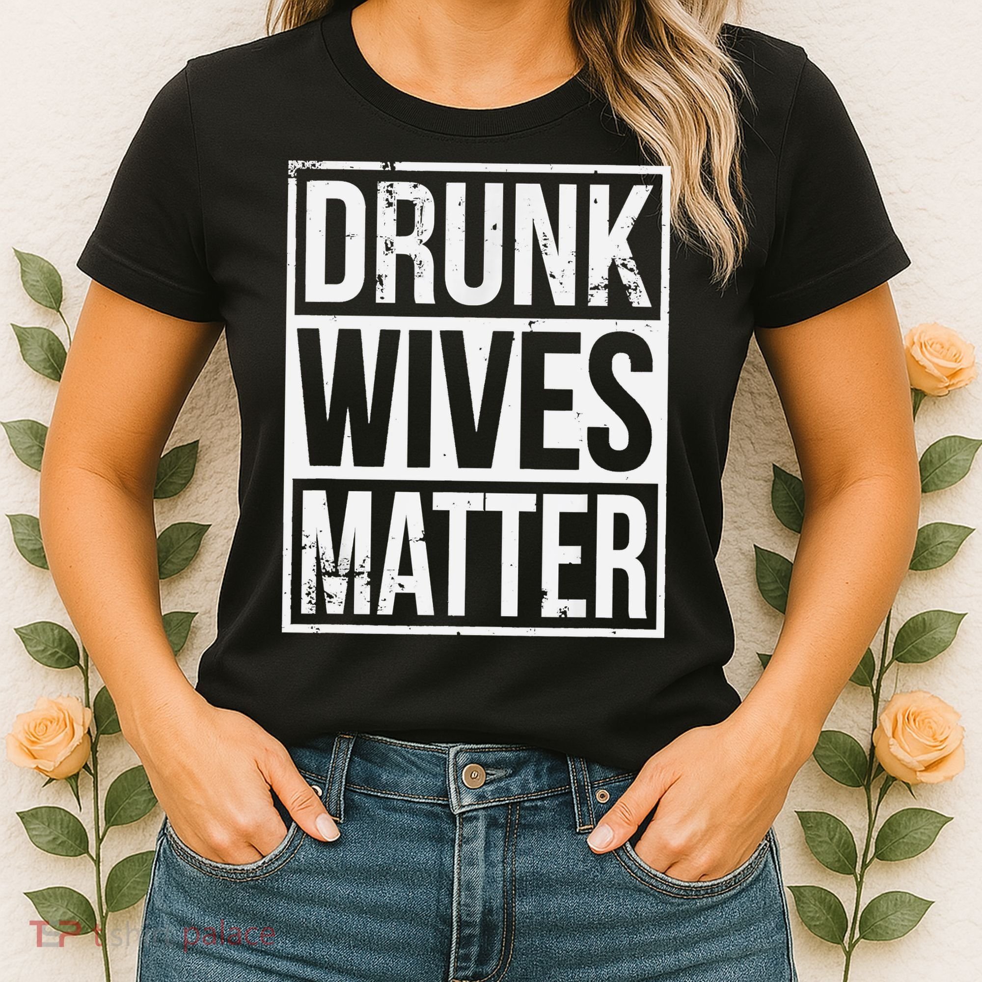 Drunk Wives Matter Funny Drinking Gift Women's T-Shirt