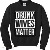 Drunk Wives Matter Funny Drinking Gift Kids Sweatshirt thumb 0