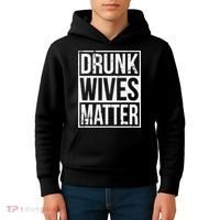 Drunk Wives Matter Funny Drinking Gift Kids Hoodie thumb 4