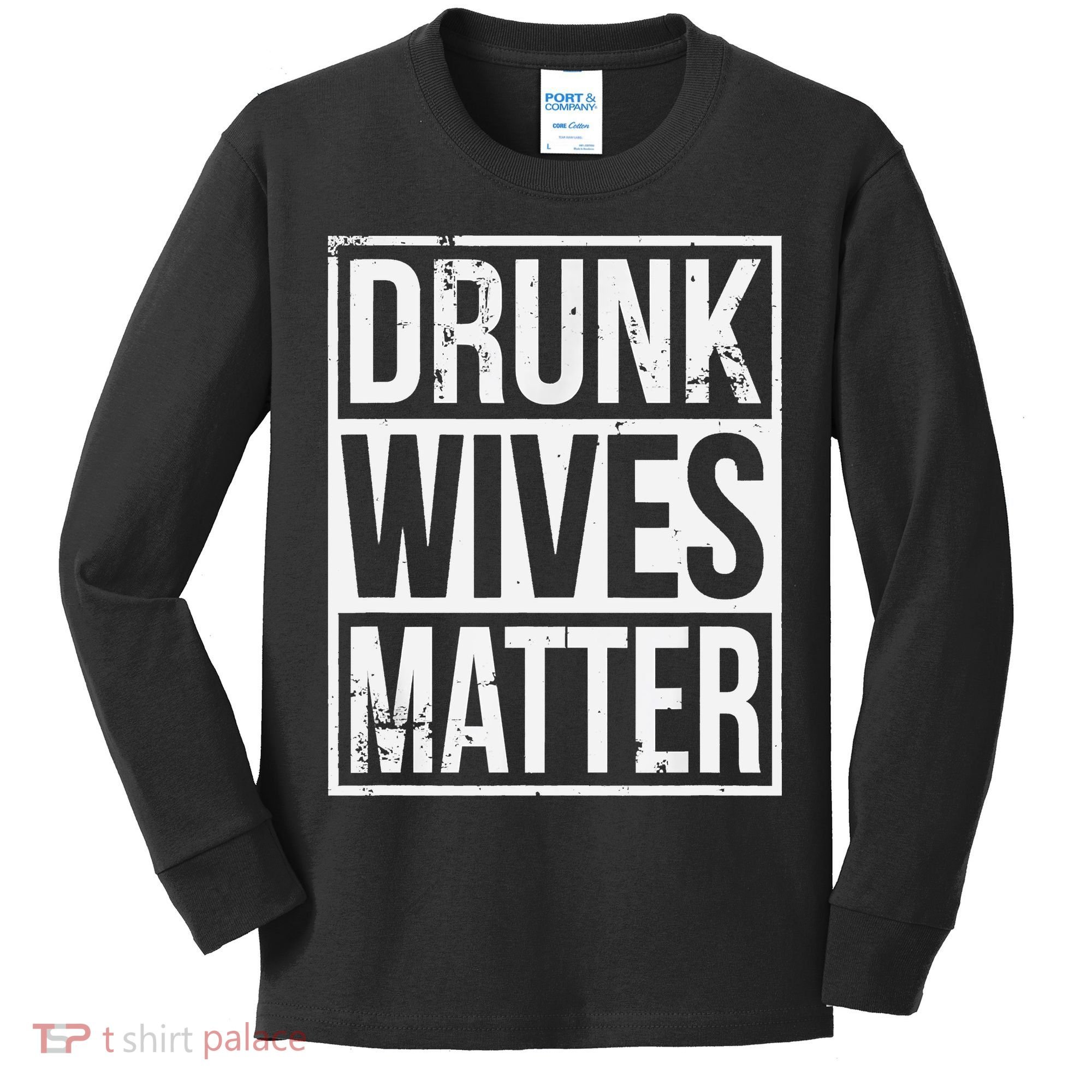 Drunk Wives Matter Funny Drinking Gift Kids Long Sleeve Shirt