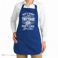 Don't Worry My Tattoos Don't Like You Either Funny Tattoo Gift Apron thumb 2