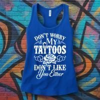Don't Worry My Tattoos Don't Like You Either Funny Tattoo Gift Women's Tank Top thumb 3