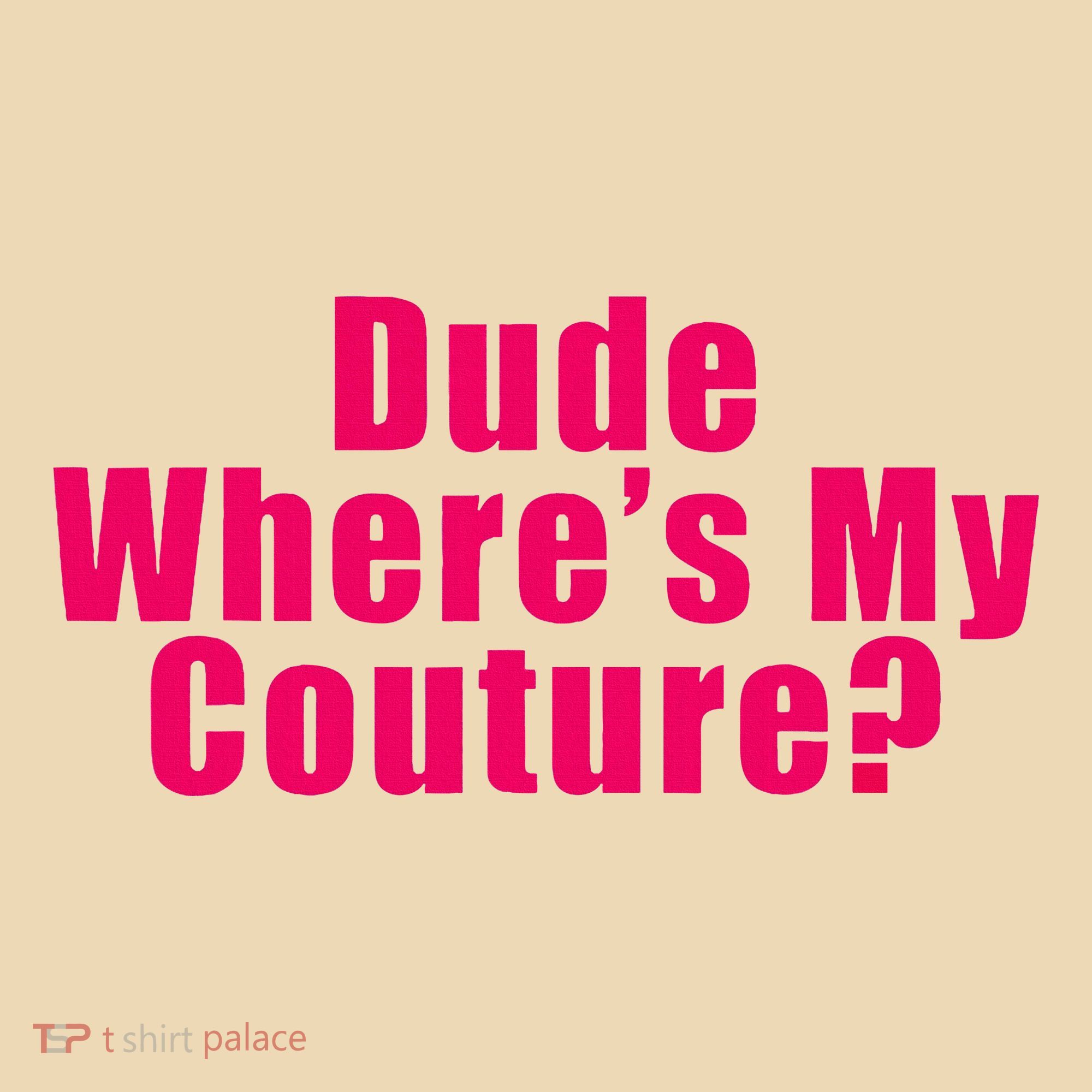 Dude WhereS My Couture Sarcastic Tote Bag