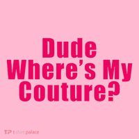 Dude WhereS My Couture Sarcastic Coaster thumb 2