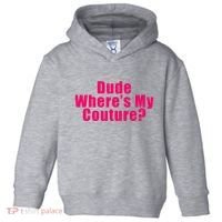 Dude WhereS My Couture Sarcastic Toddler Hoodie thumb 0