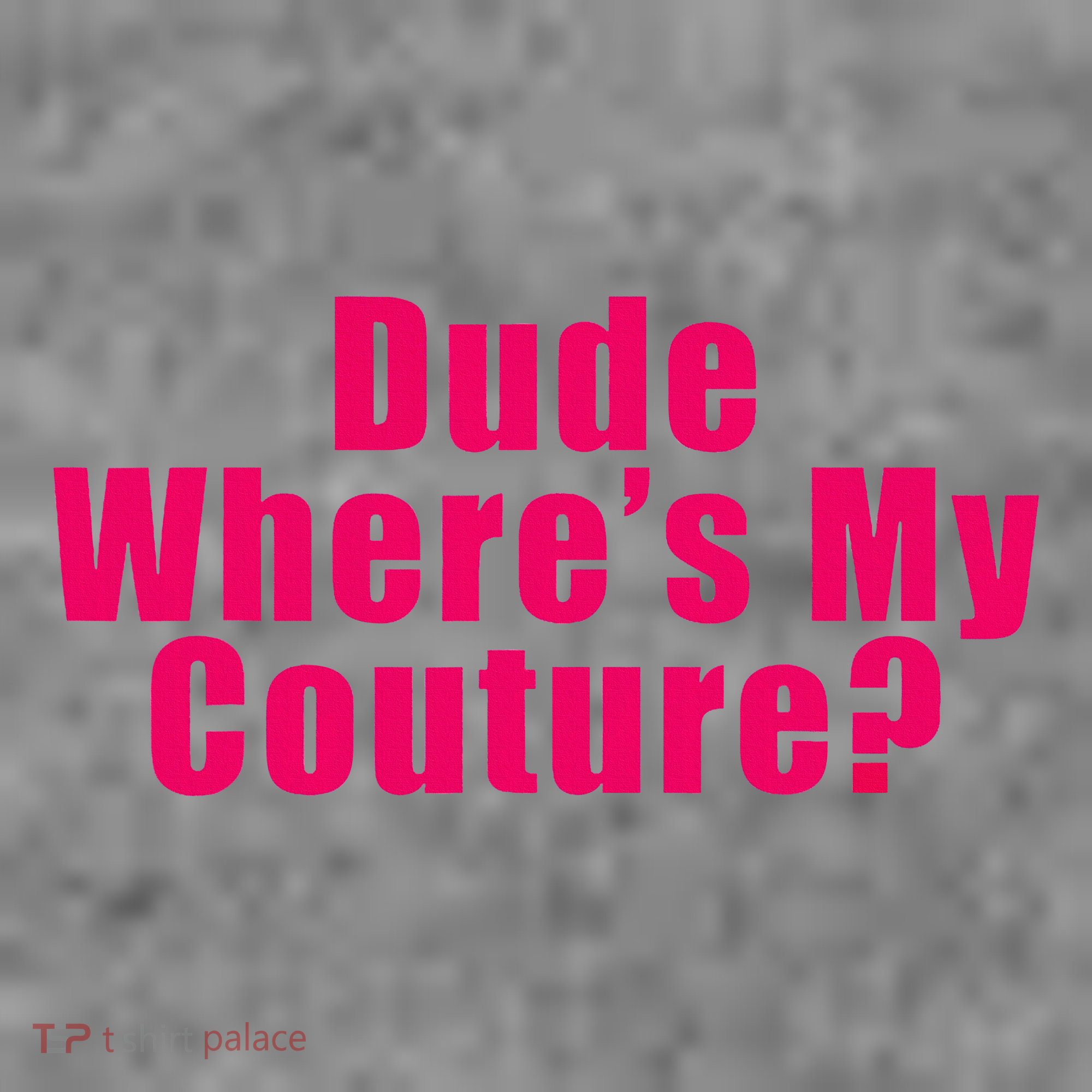 Dude WhereS My Couture Sarcastic Toddler Hoodie