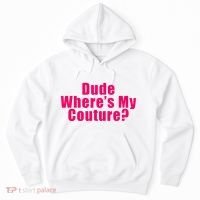 Dude WhereS My Couture Sarcastic Hoodie thumb 0