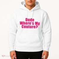 Dude WhereS My Couture Sarcastic Hoodie thumb 2