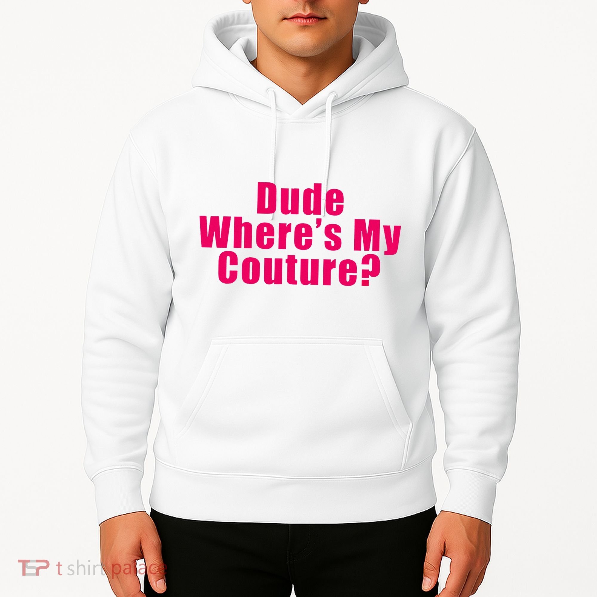 Dude WhereS My Couture Sarcastic Hoodie