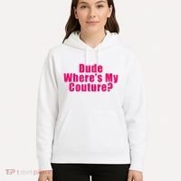 Dude WhereS My Couture Sarcastic Hoodie thumb 5