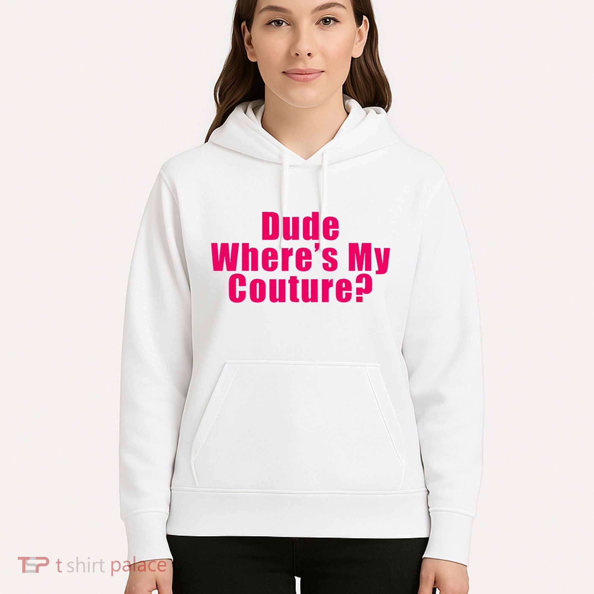 Dude WhereS My Couture Sarcastic Hoodie