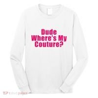 Dude WhereS My Couture Sarcastic Long Sleeve Shirt thumb 0