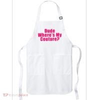 Dude WhereS My Couture Sarcastic Apron thumb 0