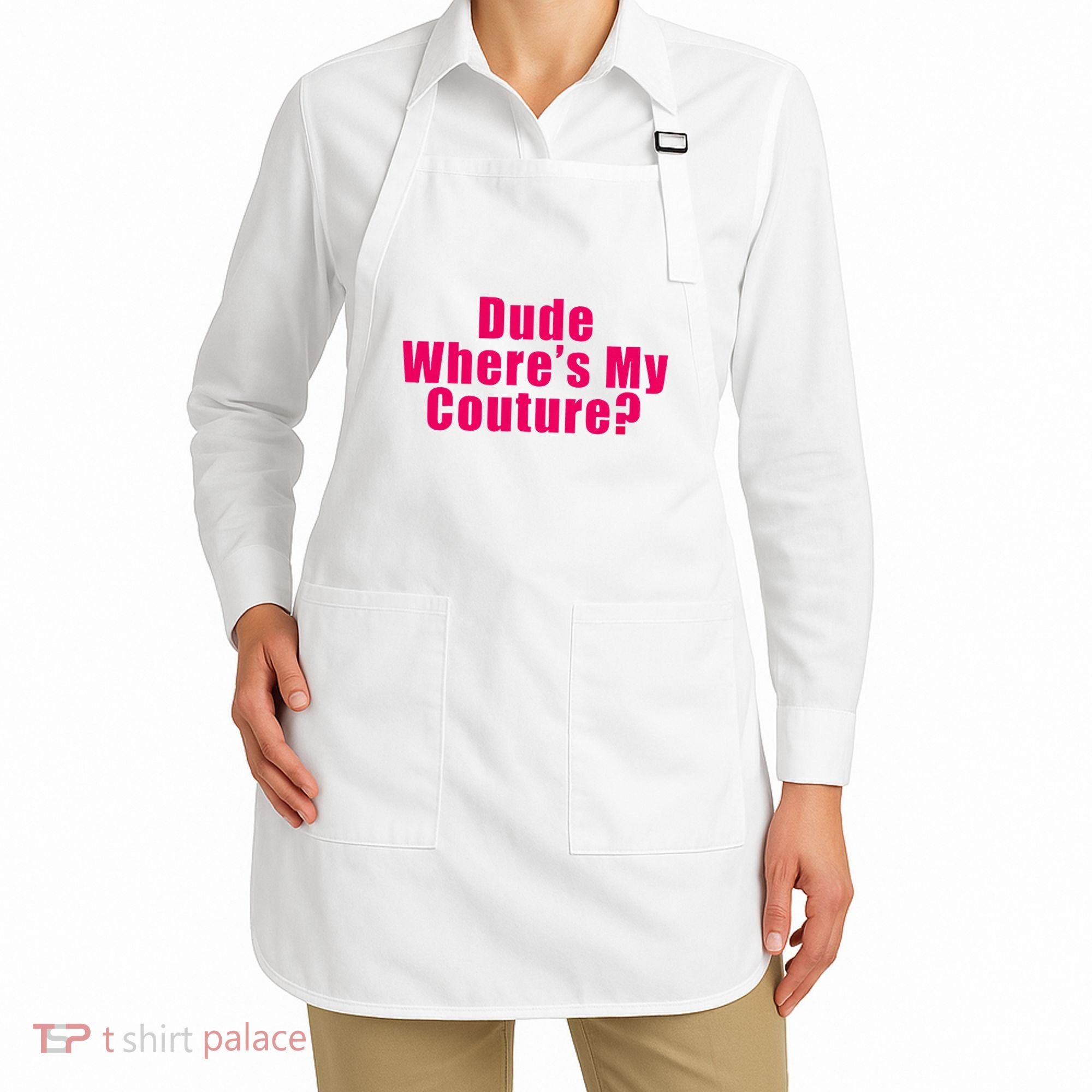 Dude WhereS My Couture Sarcastic Apron