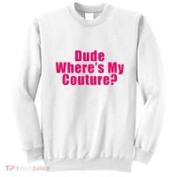 Dude WhereS My Couture Sarcastic Sweatshirt thumb 0