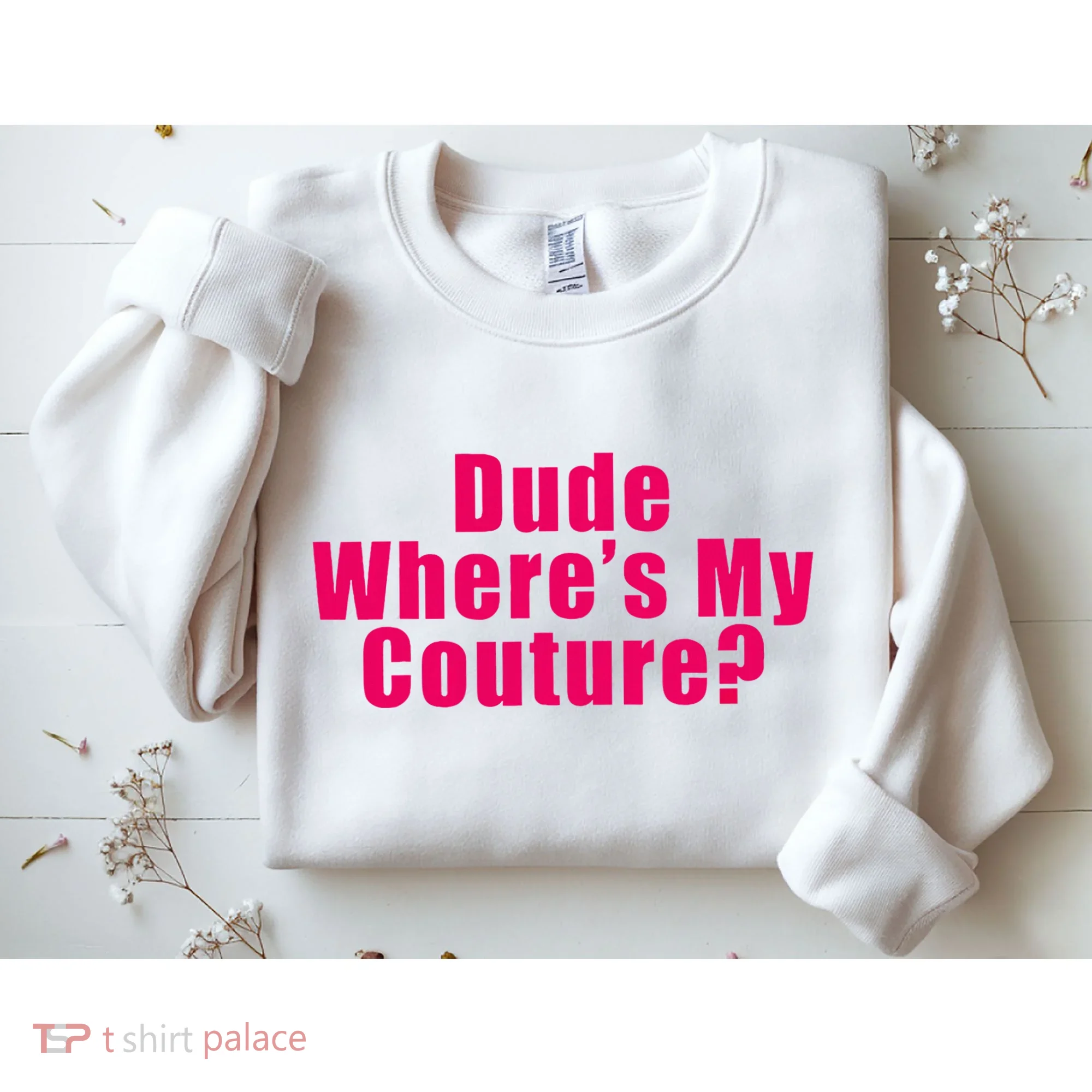 Dude WhereS My Couture Sarcastic Sweatshirt