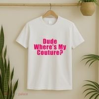 Dude WhereS My Couture Sarcastic T-Shirt thumb 2