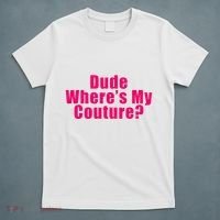 Dude WhereS My Couture Sarcastic T-Shirt thumb 5