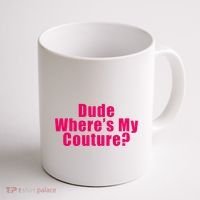 Dude WhereS My Couture Sarcastic Coffee Mug thumb 1