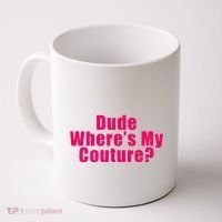 Dude WhereS My Couture Sarcastic Coffee Mug thumb 0