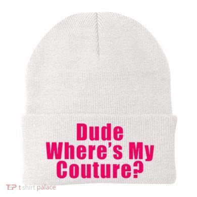 Dude WhereS My Couture Sarcastic Beanie
