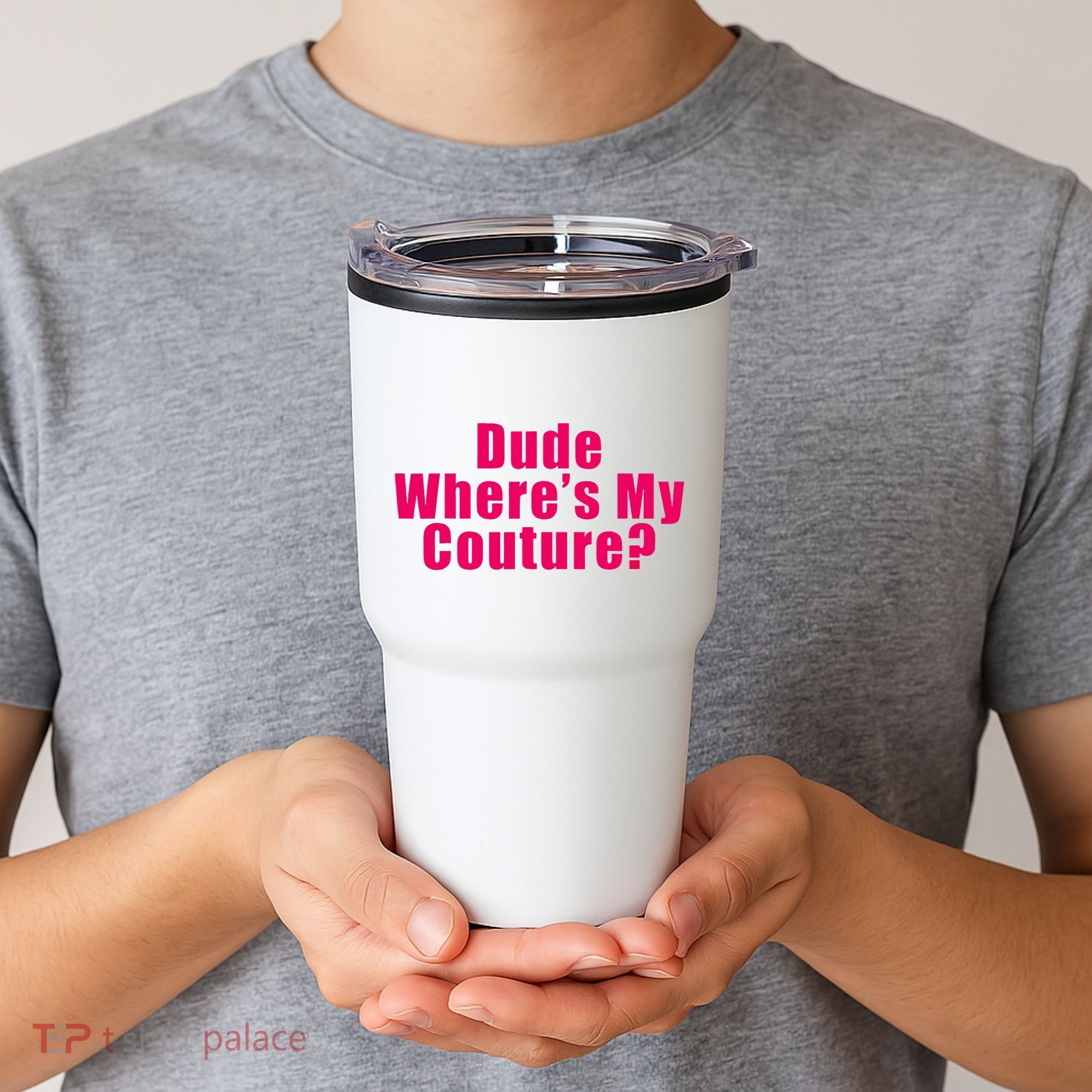 Dude WhereS My Couture Sarcastic Tumbler