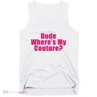 Dude WhereS My Couture Sarcastic Tank Top thumb 0