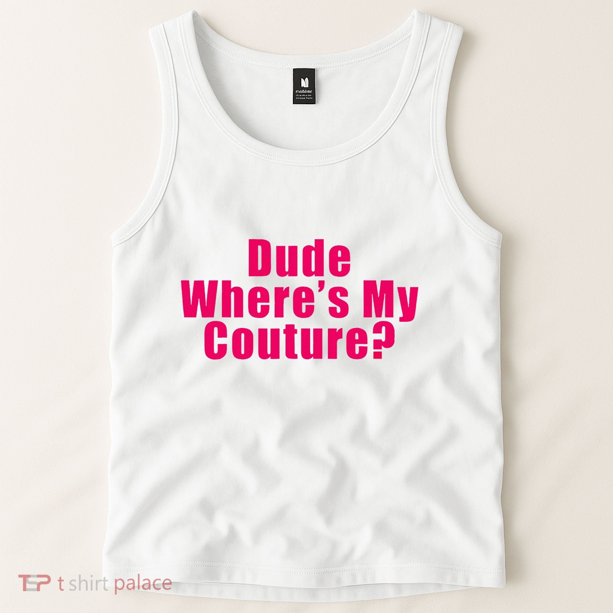 Dude WhereS My Couture Sarcastic Tank Top
