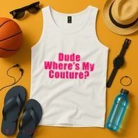 Dude WhereS My Couture Sarcastic Tank Top thumb 4