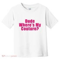 Dude WhereS My Couture Sarcastic Toddler T-Shirt thumb 0