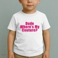 Dude WhereS My Couture Sarcastic Toddler T-Shirt thumb 2