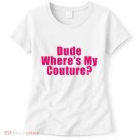 Dude WhereS My Couture Sarcastic Women's T-Shirt thumb 0