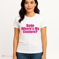 Dude WhereS My Couture Sarcastic Women's T-Shirt thumb 4
