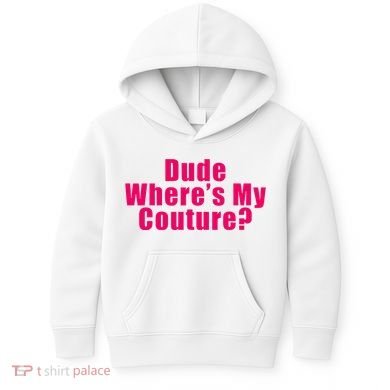 Dude WhereS My Couture Sarcastic Kids Hoodie