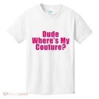 Dude WhereS My Couture Sarcastic Kids T-Shirt thumb 0