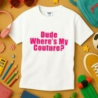 Dude WhereS My Couture Sarcastic Kids T-Shirt thumb 3