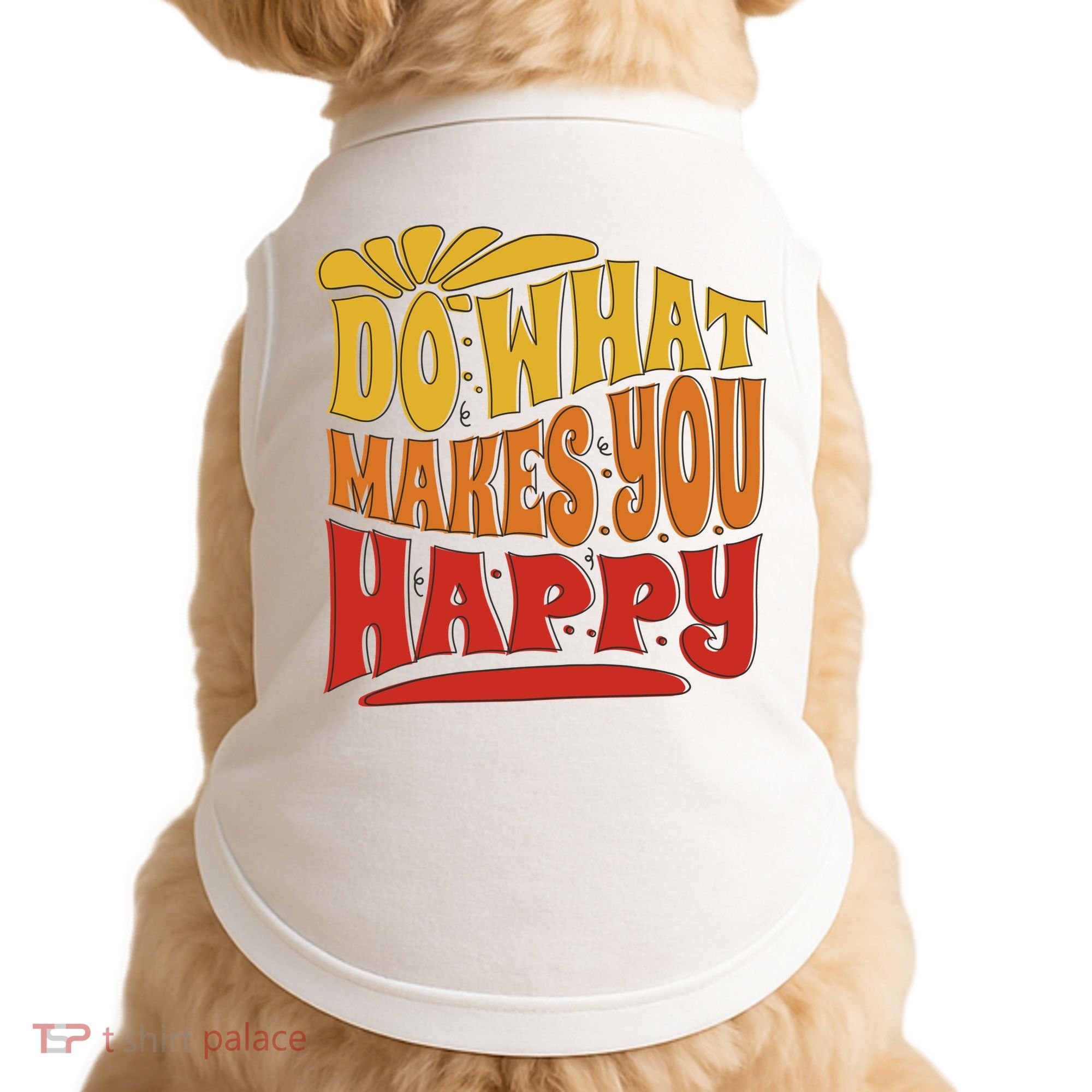 Do What Makes You Happy Positive Quote Doggie Tank