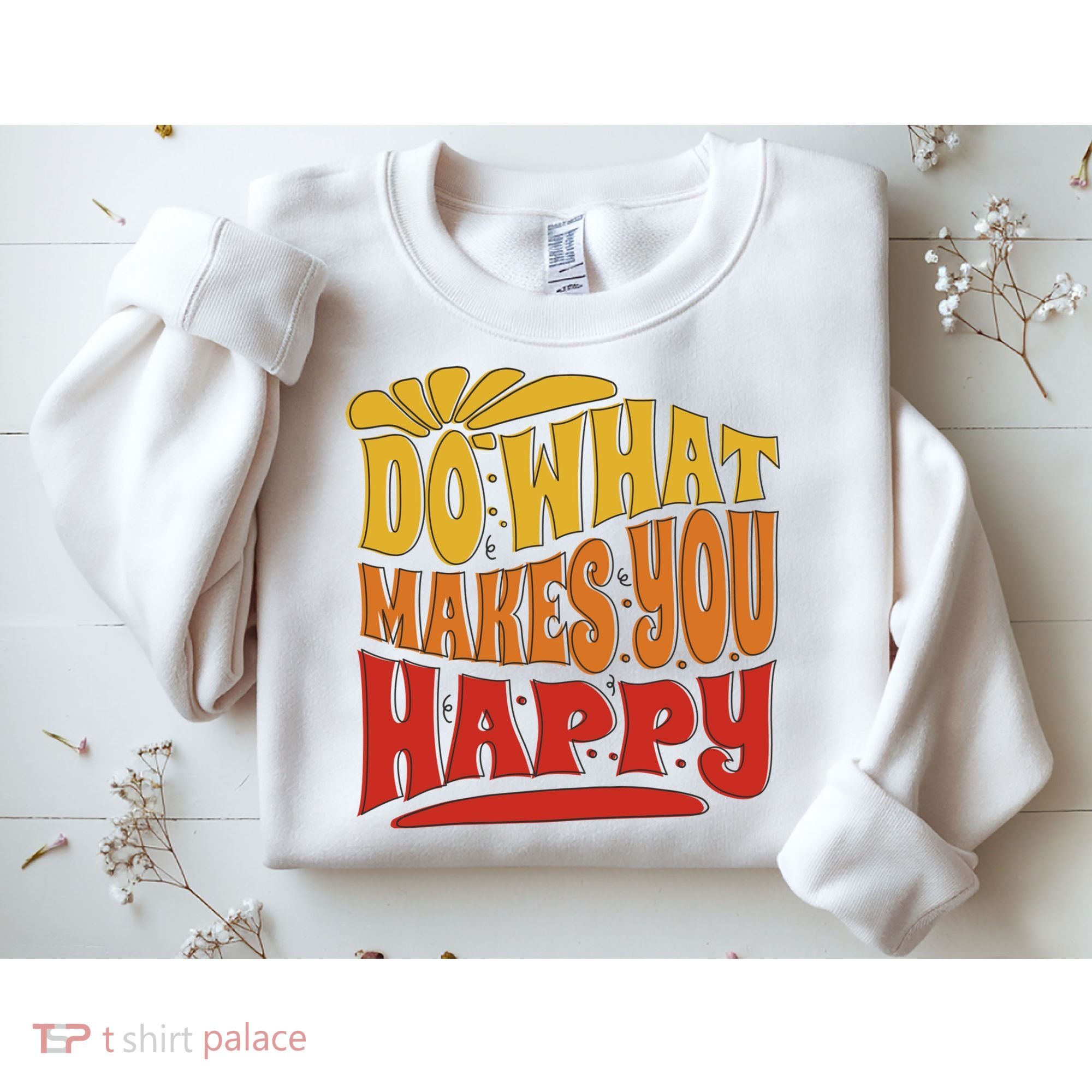 Do What Makes You Happy Positive Quote Sweatshirt