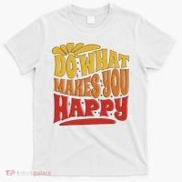 Do What Makes You Happy Positive Quote T-Shirt thumb 0