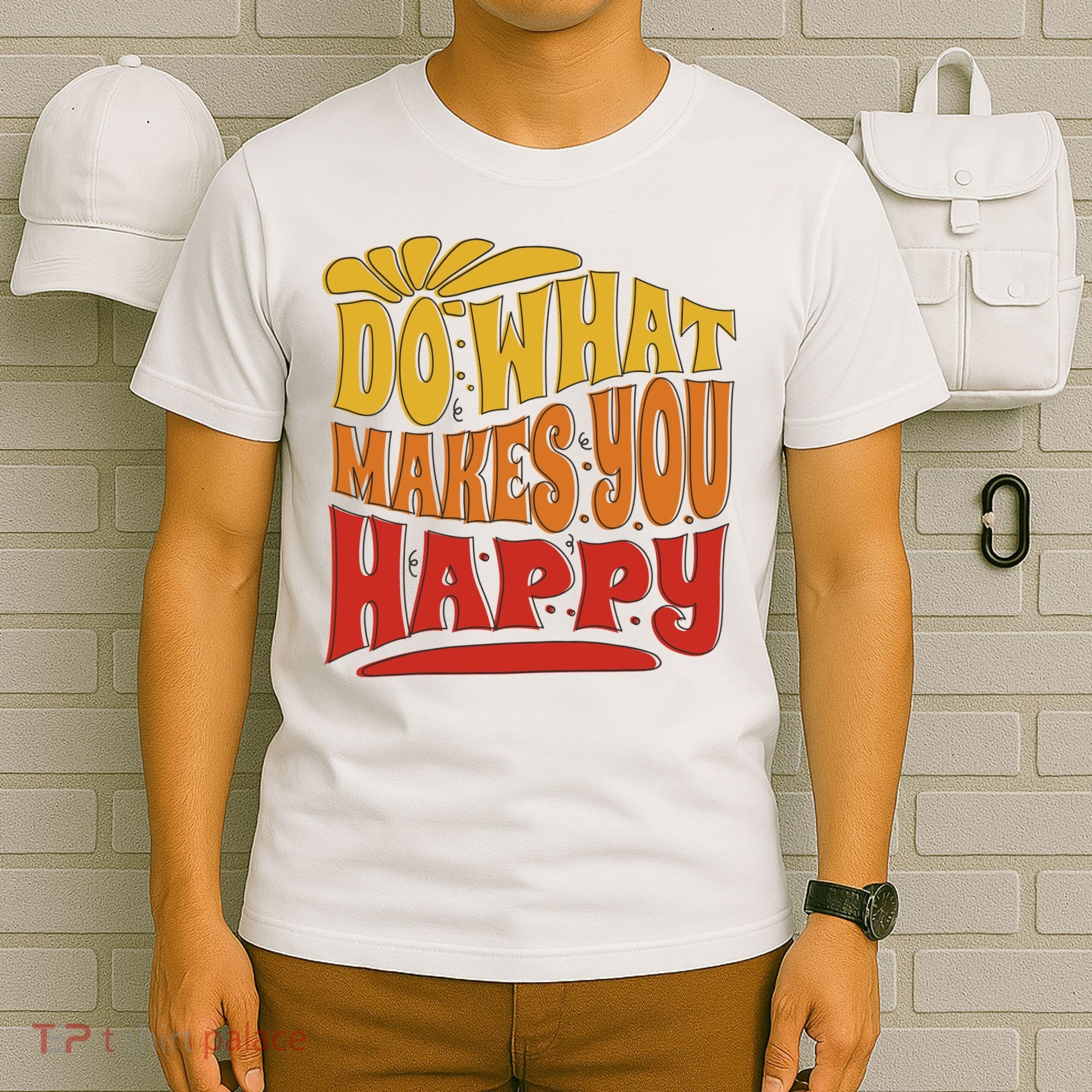 Do What Makes You Happy Positive Quote T-Shirt