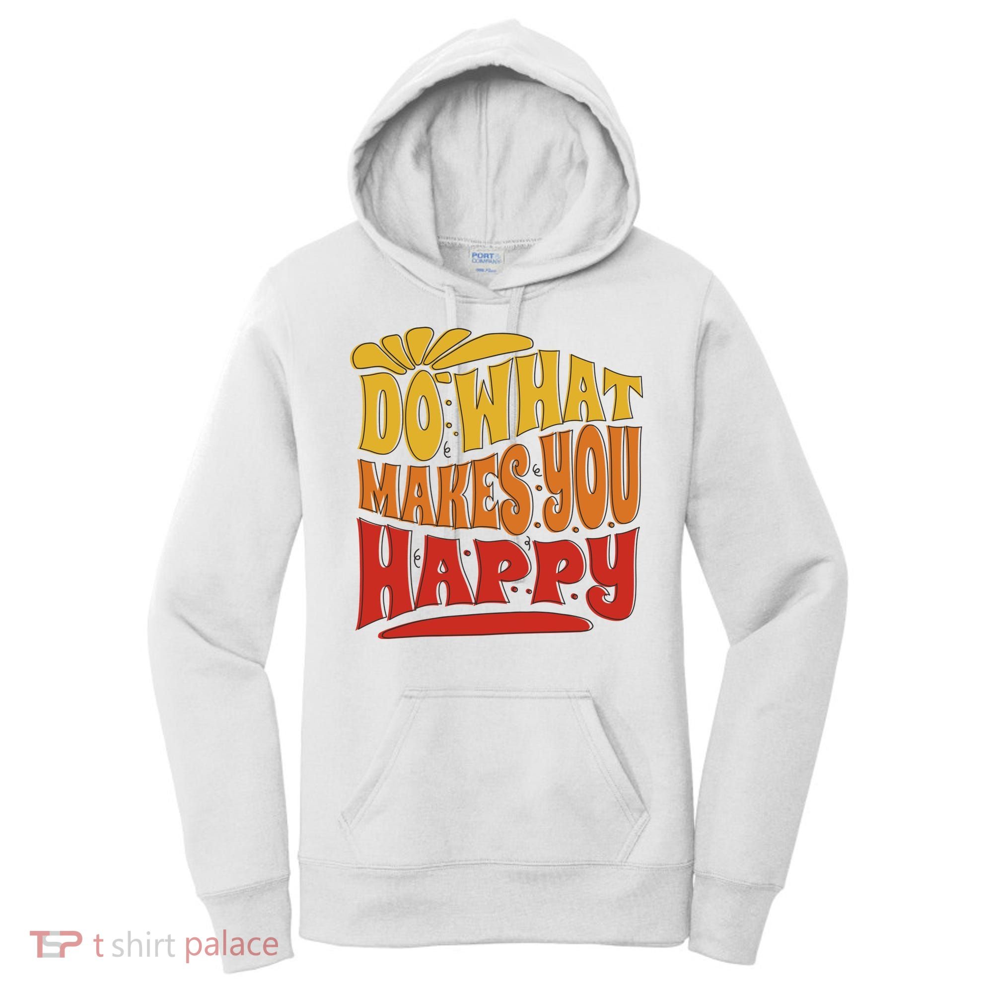 Do What Makes You Happy Positive Quote Women's Hoodie