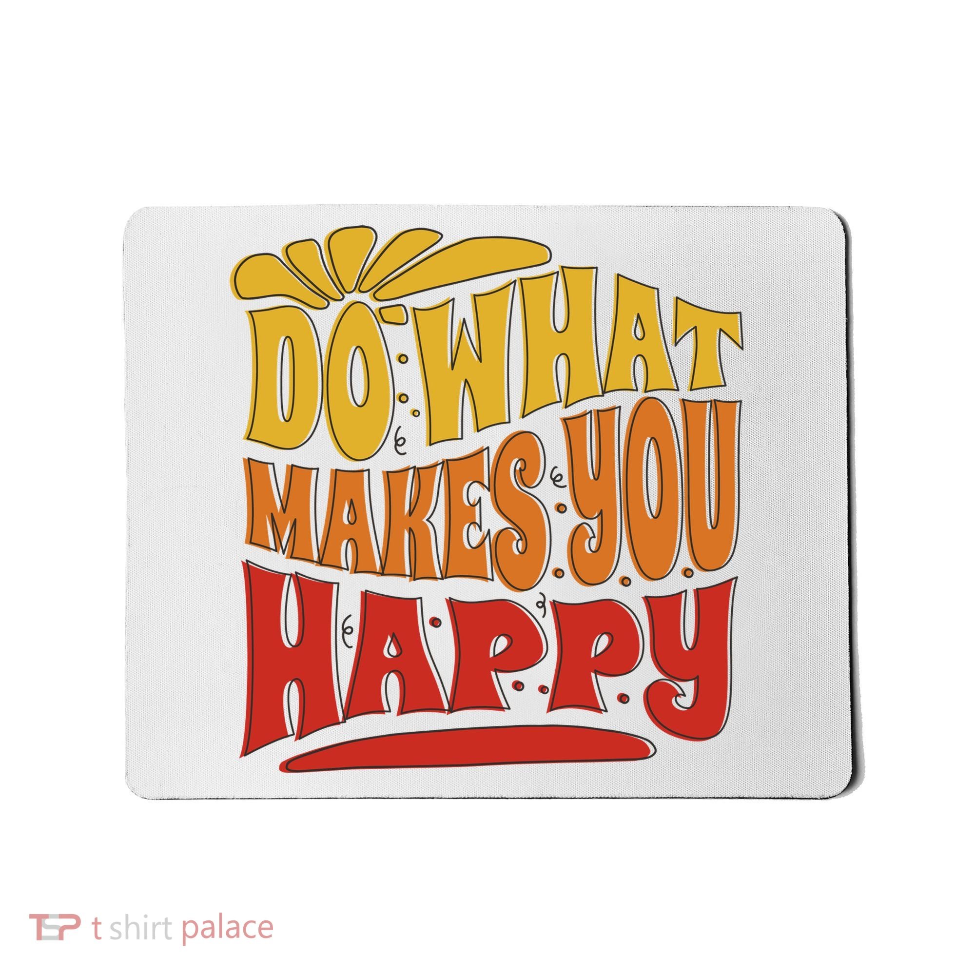 Do What Makes You Happy Positive Quote Mousepad