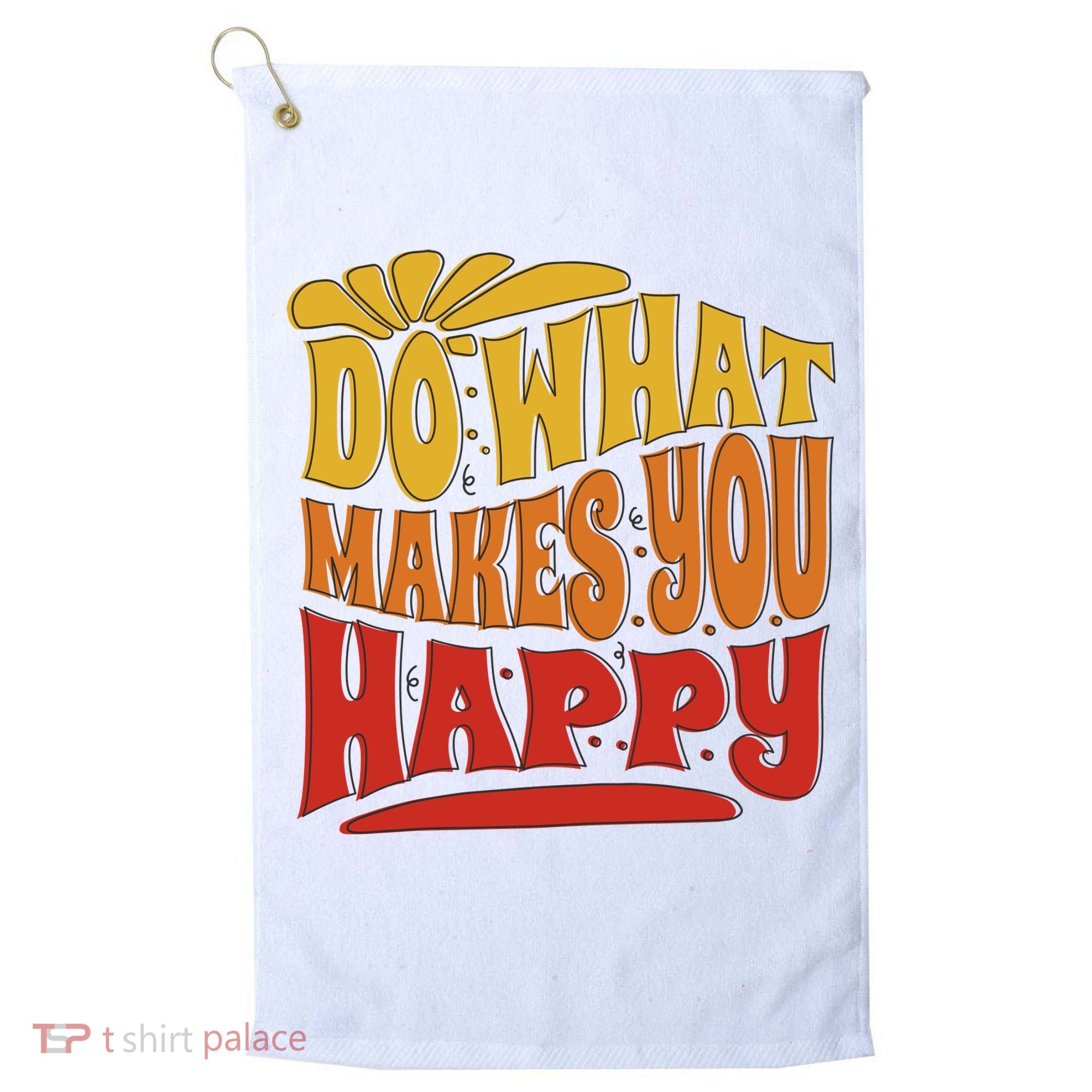 Do What Makes You Happy Positive Quote Golf Towel