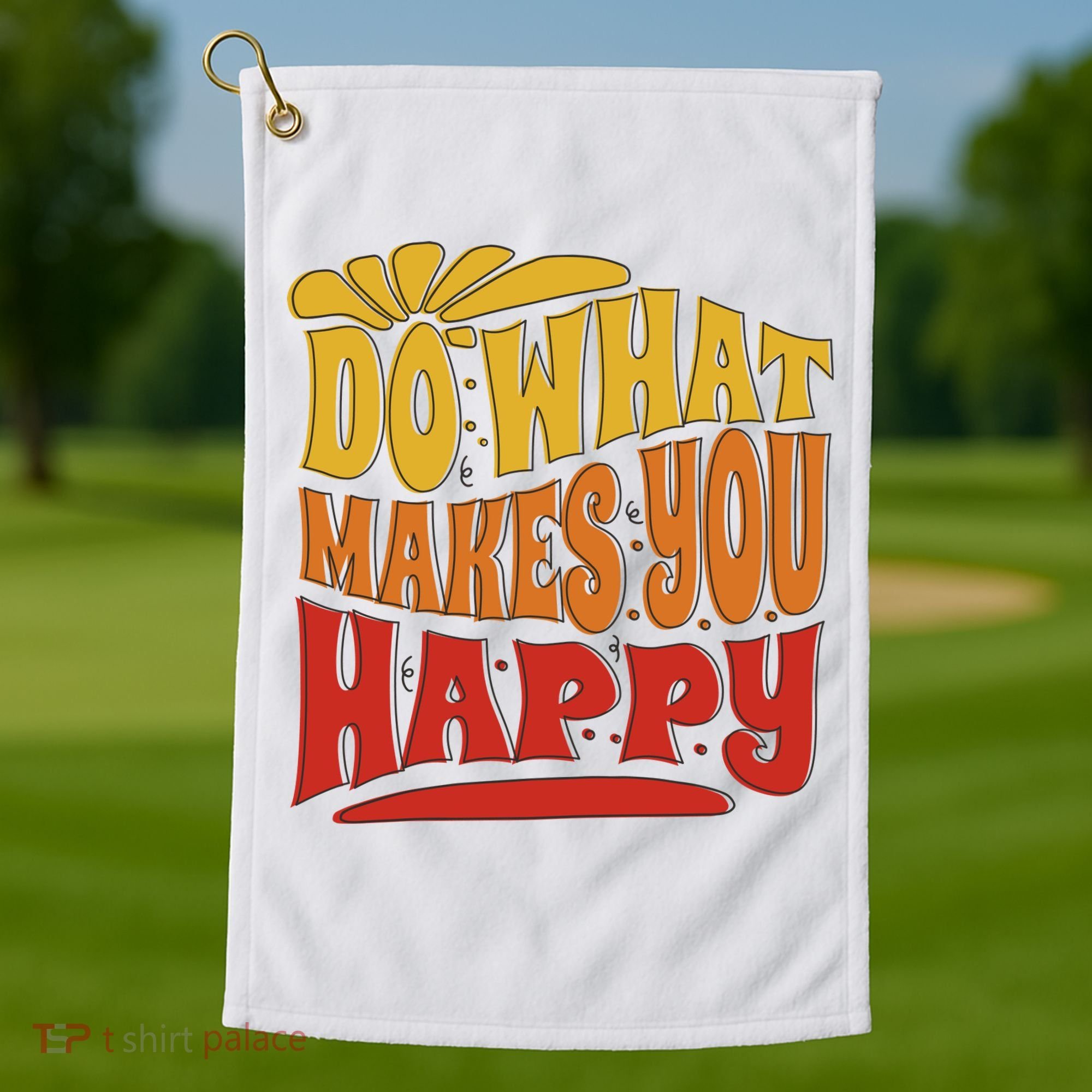 Do What Makes You Happy Positive Quote Golf Towel