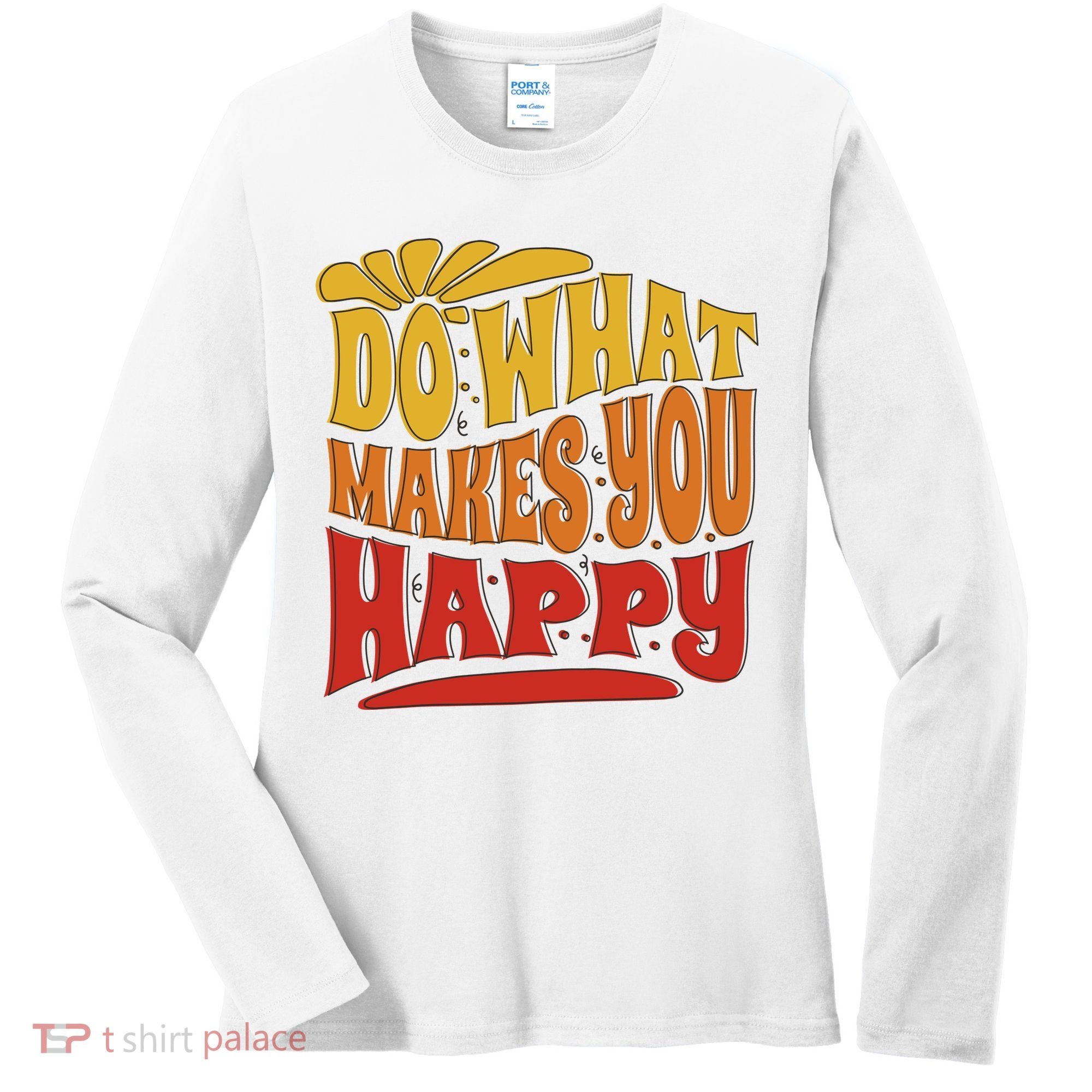 Do What Makes You Happy Positive Quote Women's Long Sleeve Shirt