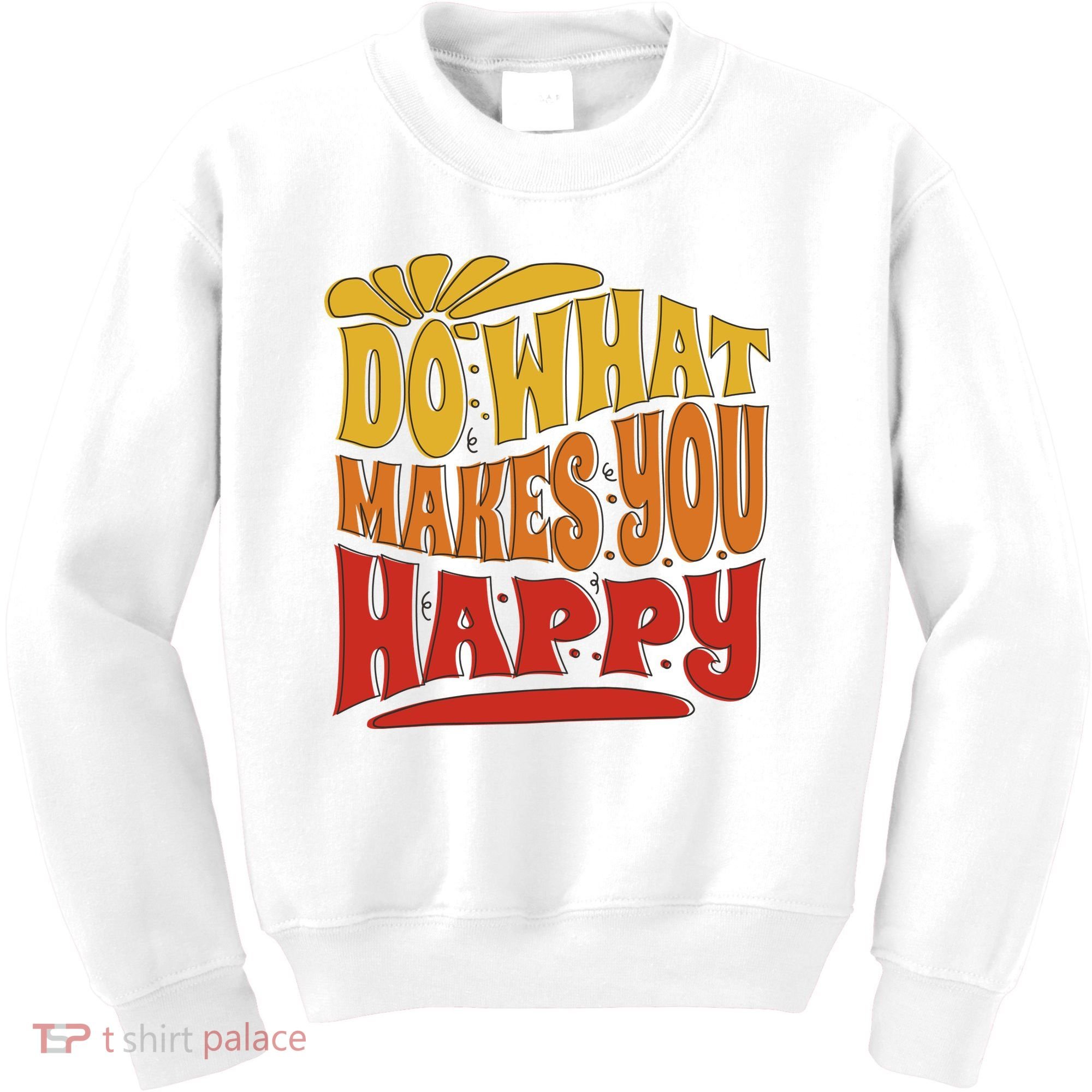 Do What Makes You Happy Positive Quote Kids Sweatshirt