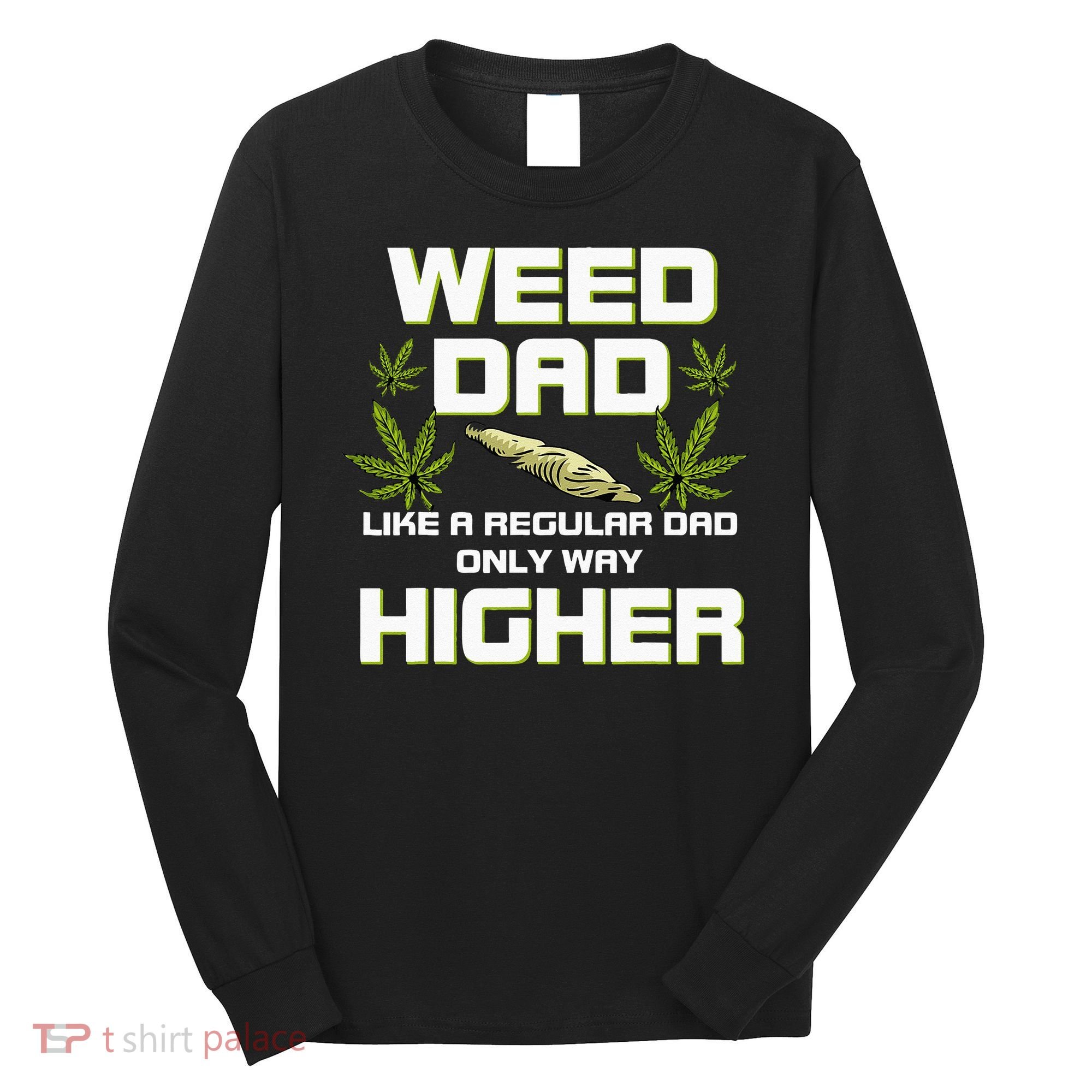 Dad Weed Marijuana Funny 420 Cannabis Gift Fathers Day Long Sleeve Shirt