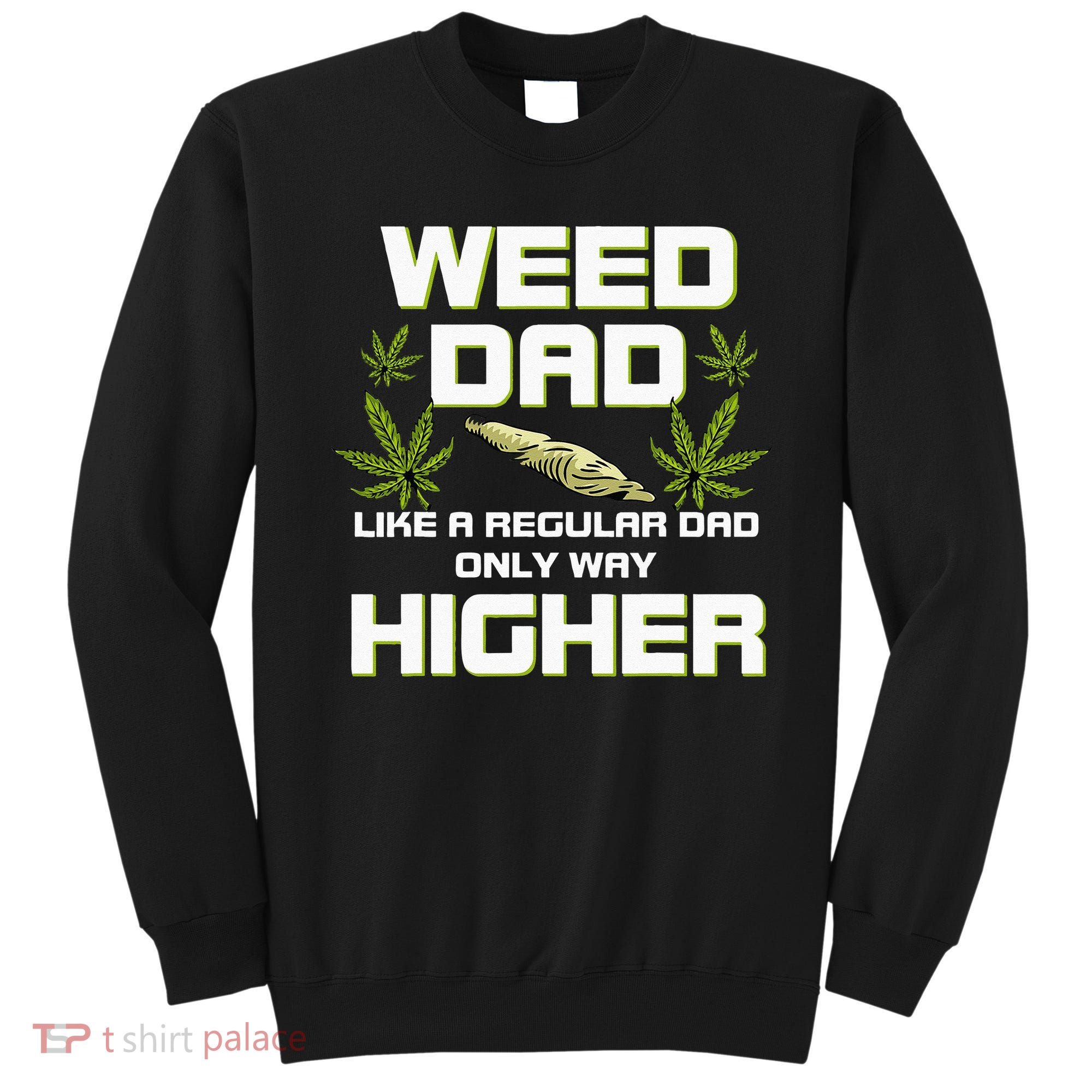 Dad Weed Marijuana Funny 420 Cannabis Gift Fathers Day Sweatshirt