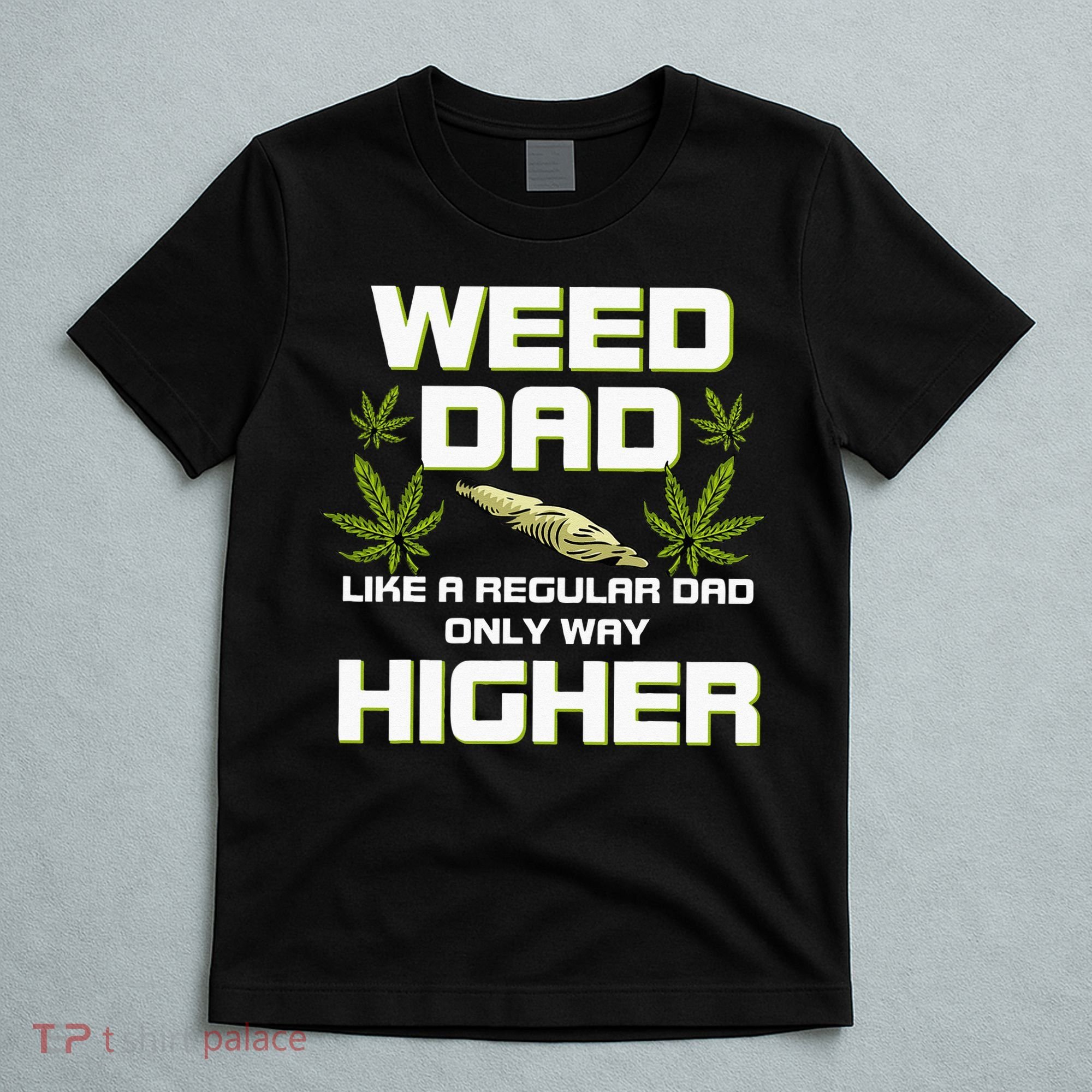 Dad Weed Marijuana Funny 420 Cannabis Gift Fathers Day T-Shirt